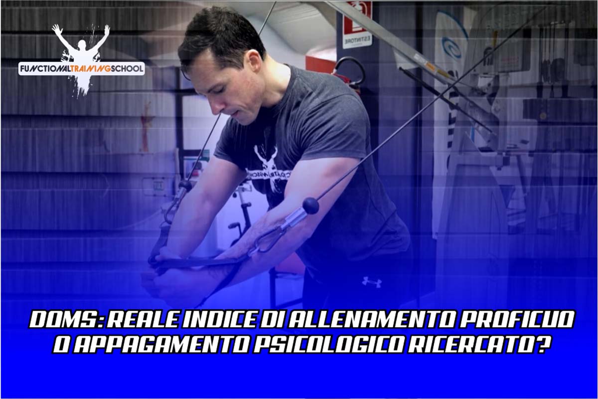 DOMS: REALE INDICE DI ALLENAMENTO PROFICUO O INDICE DI APPAGAMENTO PSICOLOGICO RICERCATO?